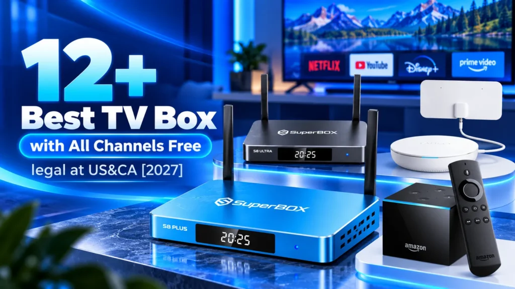 12+ Best TV Box with All Channels Free legal at US&CA [2027]