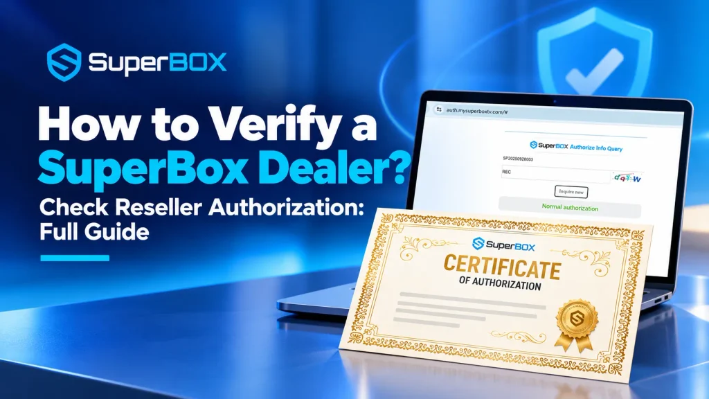 How to verify SuperBox dealer? Check reseller authorization Full Guide [2027]