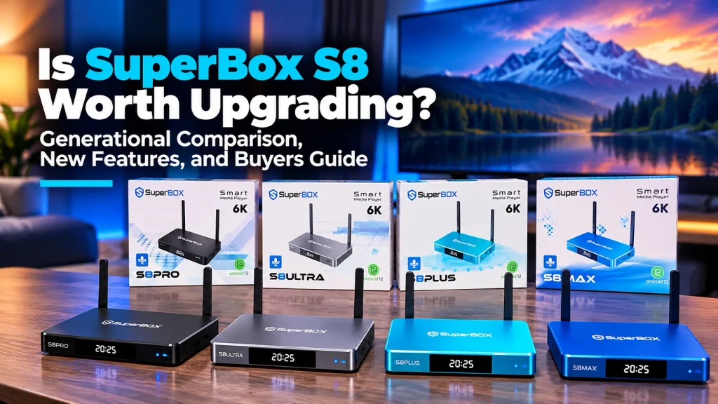Is SuperBox S8 worth upgrading? Generational comparison, new features, and buyers guide