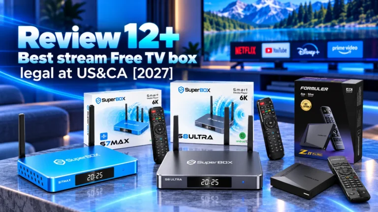 Review 12+ Best stream Free TV box legal at US&CA [2027]